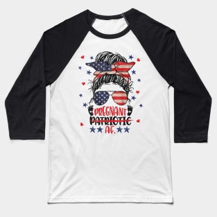 Messy Bun 4th Of July Patriotic Af Pregnant Pregnancy Funny Baseball T-Shirt